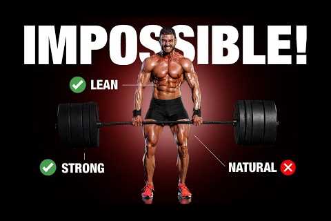 You Can’t Be Lean, Strong AND Natural!