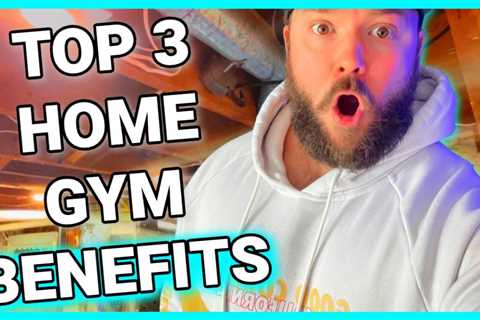 Top 3 Home Gym Benefits