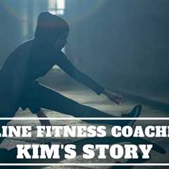 Online Fitness Coaching: Kim’s Story