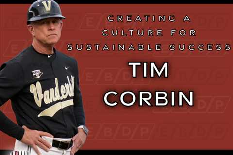 CSP Elite Baseball Development Podcast: Creating a Culture for Sustainable Success with Tim Corbin