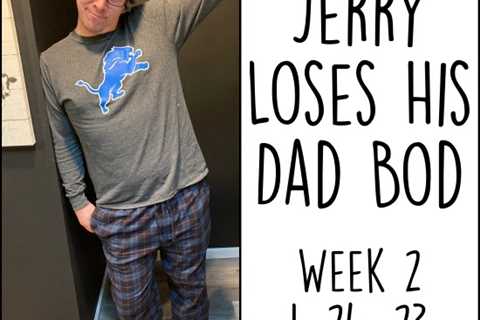 Jerry Loses His Dad Bod: Week 2