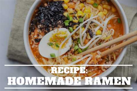 Recipe: Homemade Ramen