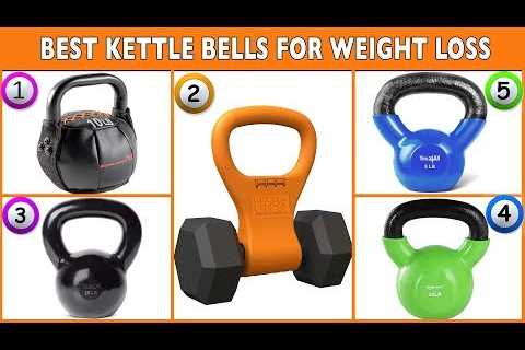 Best Kettle Bells for Weight Loss – Top Kettle Bell Weight Reviews