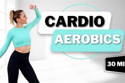 🔥30 Min FAT BURNING CARDIO for WEIGHT LOSS🔥LOW IMPACT CARDIO AEROBICS🔥KNEE FRIENDLY🔥NO REPEATS🔥