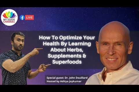 How To Optimize Your Health Using Herbs, Superfoods, Supplements And Minerals