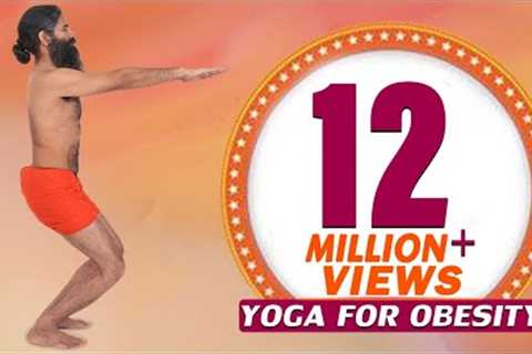 12 Easy Yoga Poses For Obesity & Weight Loss | Swami Ramdev