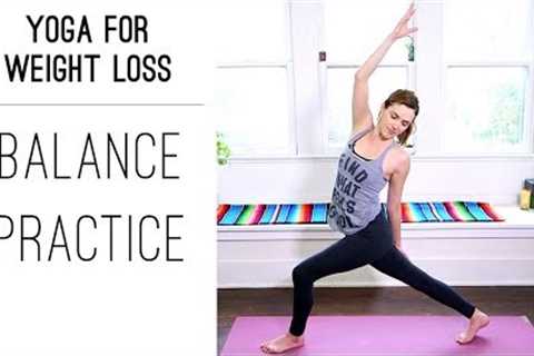 Yoga for Weight Loss  |  Balance Practice  |  Yoga With Adriene