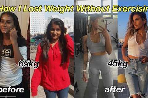 How I Lost Weight Without Exercising || At Home