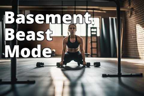 Conquer Your Basement Beast with Our Intense At-Home Workout Program