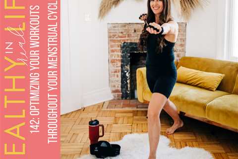 142: Optimizing your workouts throughout your menstrual cycle