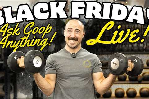 Coop’s Black Friday Home Gym AMA Extravaganza…LIVE!