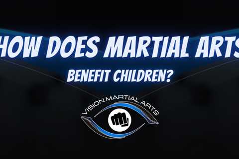 How do Vision Martial Arts Classes Benefit Kids?